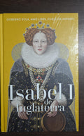 Isabel I de Inglaterra - Reinas y rebeldes
